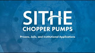 Sithe Chopper Pump - Prisons, Jails, and Institutional Applications