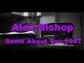 Alex Bishop - Something About You 1947