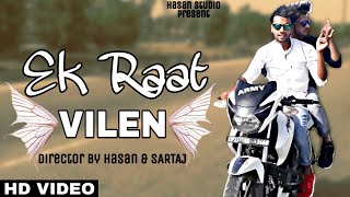Vilen | Ek Raat (Official Video)Hasan Studio