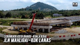 Progres Terkini Lebuhraya Kota Bharu - Kuala Krai: Kampung Banggol Lepah & Jalan Mahligai-Kok Lanas