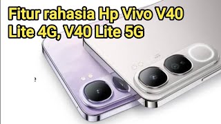 Fitur rahasia Hp Vivo V40 Lite 4G, V40 Lite 5G