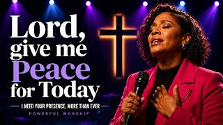 Lord, Give Me Peace for Today - Powerful Worship Song – Anxiety & Worry Relief