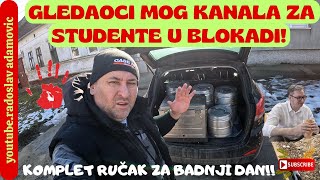 GLEDAOCI MOG KANALA ZA STUDENTE U BLOKADI! KOMPLET RUČAK ZA BADNJI DAN ; LUNCH FOR THE STUDENTS!