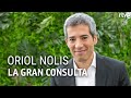 ORIOL NOLIS  | Entrevista | La gran consulta