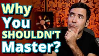 Why You Don't Need Mastering (It's Not Why You Think)