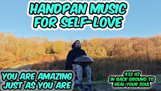 Handpan Music for Self-Love – You Are Amazing Just as You Are | By Phil Cook