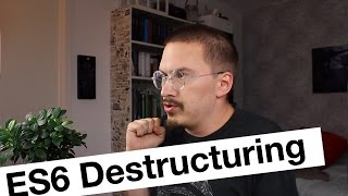 Destructuring: What, Why and How - Part 1 of ES6 JavaScript Features