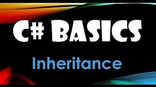 55. (C# Basics Beginner Tutorial) Inheritance