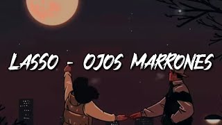 Lasso - Ojos Marrones (Letra/Lyrics)