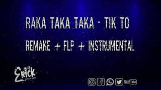 RAKA TAKA TAKA (TIK TOK) l Remake + FLP + Instrumental l Dj Erick Trujillo Perú