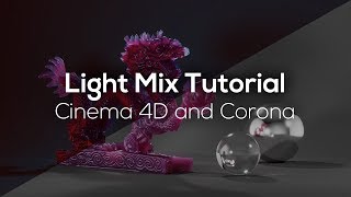 How to use the Light Mix feature in Corona for Cinema 4D