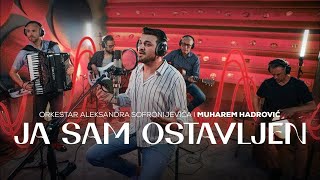 ORKESTAR ALEKSANDRA SOFRONIJEVICA I MUHAREM HADROVIC - JA SAM OSTAVLJEN (OFFICIAL VIDEO)