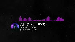 Alicia Keys - If I Ain't Got You (Cover by Carl B)