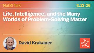 David Krakauer on "Life, Intelligence, and the Many Worlds of Problem-Solving Matter"