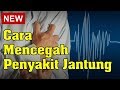 Cara Mencegah Penyakit Jantung