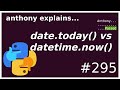 date.today() is twice as slow as datetime.now().date()??? (intermediate) anthony explains #295