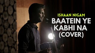 Baatein Ye Kabhi Naa Unplugged - Khamoshiyan | Arijit Singh, Jeet Gannguli | Cover by Ishaan Nigam