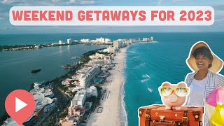 Best Weekend Getaways for 2023