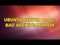 Ubuntu: Ubuntu Server 12.04: Bad archive mirror