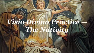 Contemplative Practice — Visio Divina with the Nativity