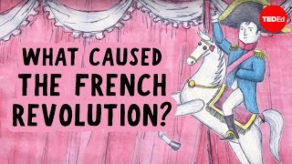 What caused the French Revolution? - Tom Mullaney