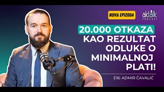 Podcast Akta Talk E16: Čavalić - Bit će 20.000 otkaza kao rezultat odluke Vlade o minimalnoj plati!