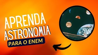 INTRODUÇÃO DE ASTRONOMIA PARA O ENEM - COMPLETO!
