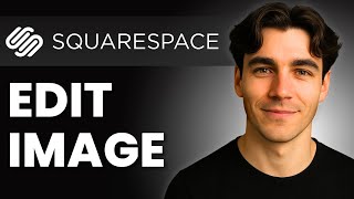 How to Edit Images on a Squarespace Site (Tutorial 2026)