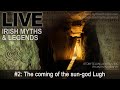 Live Myths episode 2: the coming of the sun-god (Lugh) and the story of the Children of Tuireann