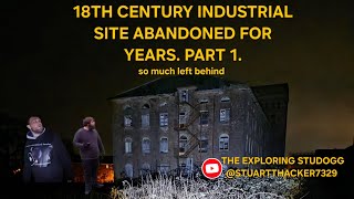 Forgotten Industrial Giant | Part 1 built in the late 1700 to early 1800s