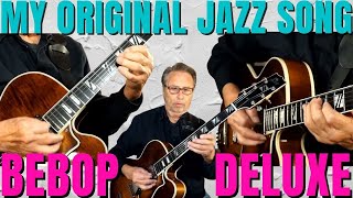 | 'Bebop Deluxe' | Check Out My Original Jazz Tune! | Jazz Guitar Performance |