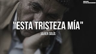 Javier Solís - Esta Tristeza Mía (LETRA)