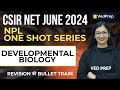 Developmental Biology One Shot Series | CSIR NET JUNE 2024 | Revision | VedPrep Biology Academy