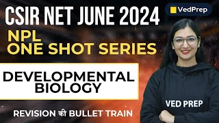 Developmental Biology One Shot Series | CSIR NET JUNE 2024 | Revision | VedPrep Biology Academy