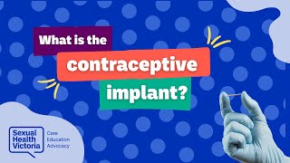 What is the contraceptive implant?