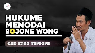 Hukume menodai bojone wong - Gus Baha Terbaru