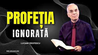 Lucian Cristescu - Profeția ignorată - predici creștine