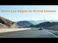 Driving from Las Vegas to Grand Canyon South Rim Scenic Drive - with Chillout music