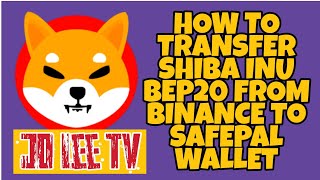 #shibainu#binance HOW TO TRANSFER SHIBA INU TOKEN BEP20 FROM BINANCE TO SAFEPAL WALLET