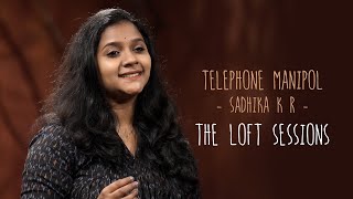 Telephone Manipol | Sadhika KR | The Loft Sessions @wonderwallmedia