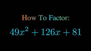 Factor 49x^2 + 126x + 81