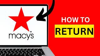 How to Start a Return Online in Macy’s and Print a Return Label