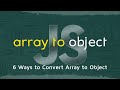 How to Convert JavaScript Array to Object in 5 Minutes | 6 Ways to Convert JavaScript