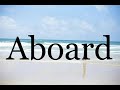 How To Pronounce Aboard🌈🌈🌈🌈🌈🌈Pronunciation Of Aboard