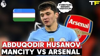 ABDUQODIR HUSANOV | MANCHESTER CITY VS ARSENAL | O'ZBEK TILIDA | @TopFutbolim