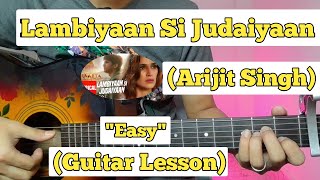 Lambiyaan Si Judaiyaan - Arijit Singh | Guitar Lesson | Easy Chords | (Raabta)
