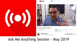 Dr Sadler's AMA (Ask Me Anything) Session - May 2019 - Underwritten By Patreon Supporters