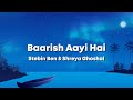 Baarish Aayi Hai - Stebin Ben & Shreya Ghoshal & Karan K & Tejasswi Prakash & Kunaal (Lyrics) 🎶