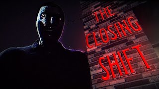 The Closing Shift