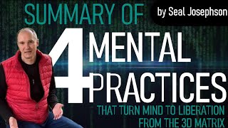 4 MENTAL PRACTICES - That Turn Mind To Liberation From The 3D Matrix [Summary]